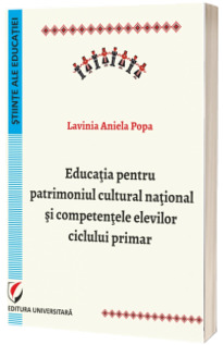 Educatia pentru patrimoniul cultural national si competentele elevilor ciclului primar