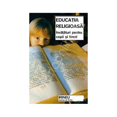 Educatia religioasa. Invataturi pentru copii si tineri