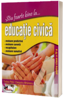 Educatie civica, clasa a IV-a (Stiu foarte bine la...)