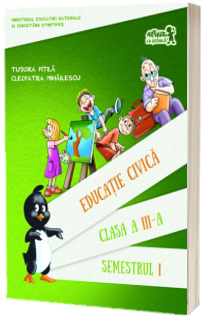 Educatie civica, manual pentru clasa a III-a. Semestrul I