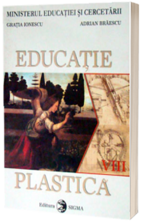 Educatie plastica. Manual clasa a VIII-a - Gratia Ionescu