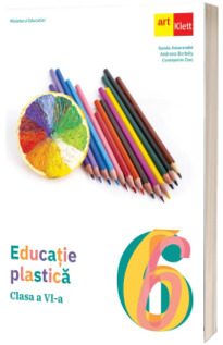 Educatie Plastica. Manual pentru clasa a VI-a. Ordinul Ministrului Educatiei nr. 4669/12.06.2024