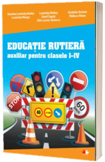 Educatie rutiera. Auxiliar pentru clasele I-IV