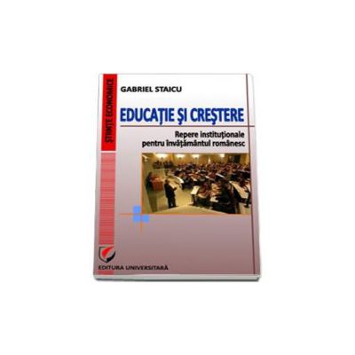 Educatie si crestere. Repere institutionale pentru invatamantul romanesc