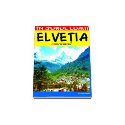 Elvetia. Ghid turistic