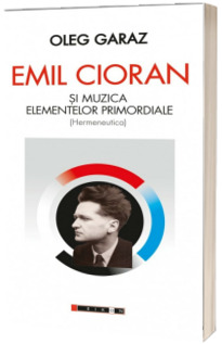 Emil Cioran si muzica elementelor primordiale (Hermeneutica)