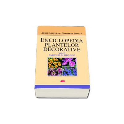 Enciclopedia plantelor decorative. Parcuri si gradini - Volumul II