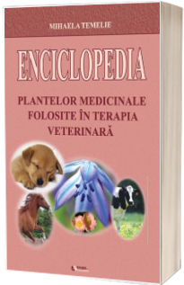 Enciclopedia plantelor medicinale folosite in terapia veterinara