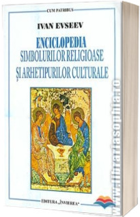 Enciclopedia simbolurilor religioase si arhetipurilor culturale