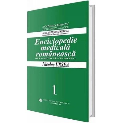 Enciclopedie medicala romaneasca. De la origini pana in prezent, Volumul I