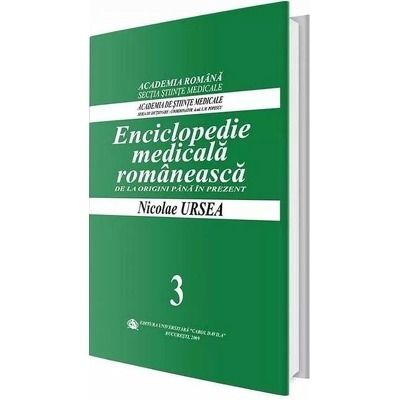 Enciclopedie medicala romaneasca. De la origini pana in prezent, Volumul III