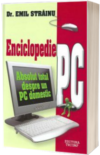 Enciclopedie PC. Absolut totul despre un PC domestic