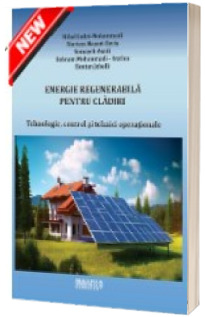 Energie regenerabila pentru cladiri. Tehnologie, control si tehnici operationale