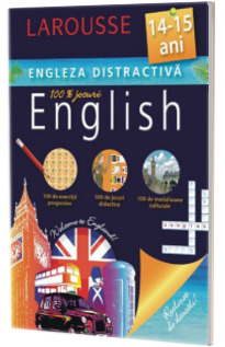 Engleza distractiva 14-15 ani. Larousse (100 exercitii progresive, 100 de jocuri didactice, 100 medalioane culturale)