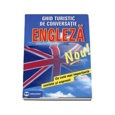 Engleza. Ghid turistic de conversatie, cu cele mai importante cuvinte si expresii