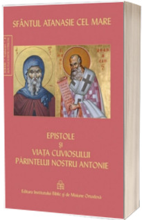 Epistole si viata cuviosului parintelui nostru Antonie