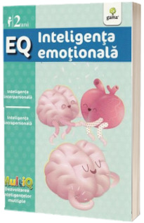 EQ - Inteligenta emotionala - Inteligenta interpersonala. Inteligenta intrapersonala (2 ani)