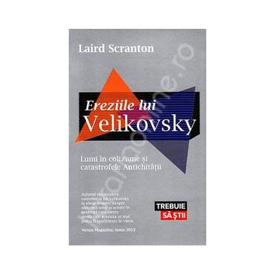 Ereziile lui Velikovsky. Lumi in coliziune si catastrofele Antichitatii