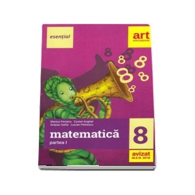 Esential. Matematica pentru clasa a VIII-a, partea I (Editia 2018)