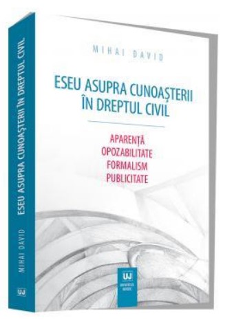 Eseu asupra cunoasterii in dreptul civil. Aparenta. Opozabilitate. Formalism. Publicitate