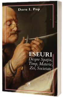 Eseuri : despre Spatiu, Timp, Materie, Zei, Societate