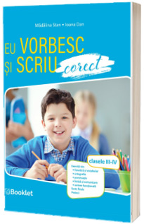 Eu stiu sa scriu si sa vorbesc corect. Clasele III-IV