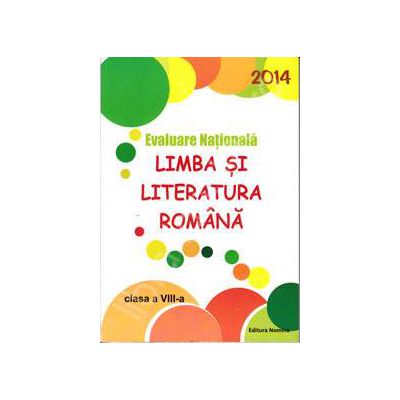 Evaluare Nationala 2014. Limba si literatura romana, pentru clasa a VIII-a