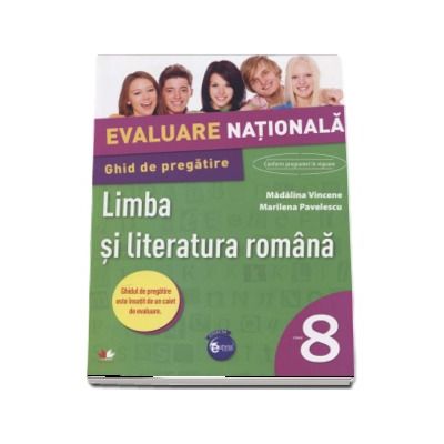 Evaluare nationala. Limba si literatura romana. Ghid de pregatire. Clasa a VIII-a - Madalina Vincene (Contine caiet de evaluare)