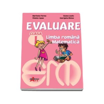 Evaluare pentru Clasa I - Limba romana, Matematica