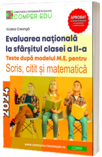 Evaluarea nationala 2024 la sfarsitul clasei a II-a. Teste dupa modelul M.E. pentru scris, citit si matematica