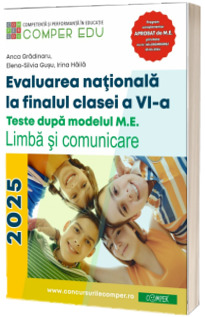 Evaluarea nationala la sfarsitul clasei a VI-a. Teste dupa modelul M.E.. Limba si comunicare. Ghidul meu de pregatire