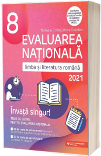 Evaluarea nationala pentru anul 2021. Limba si literatura Romana la clasa a VIII-a