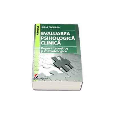 Evaluarea psihologica clinica - Repere teoretice si metodologice