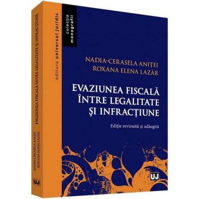 Evaziunea fiscala intre legalitate si infractiune - Editie revizuita si adaugita