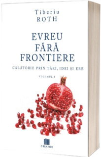 Evreu fara frontiere.  Volumul I