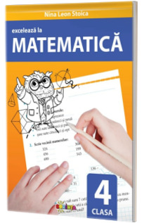 Exceleaza la matematica clasa a 4-a