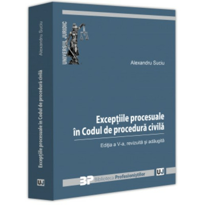 Exceptiile procesuale in Codul de procedura civila. Editia a V-a, revizuita si adaugita