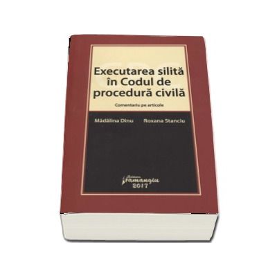 Executarea silita in Codul de procedura civila - Comentariu pe articole (Madalina Dinu)