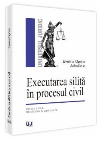 Executarea silita in procesul civil. Editia a IV-a revazuta si adaugita