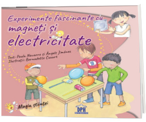 Experimente fascinante cu magneti si electricitate