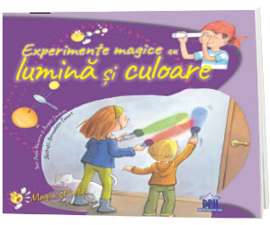 Experimente magice cu lumina si culoare