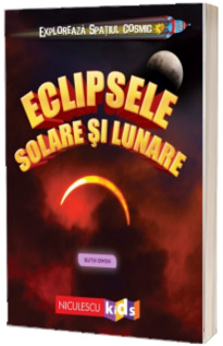 Exploreaza Spatiul Cosmic. Eclipsele Solare si Lunare