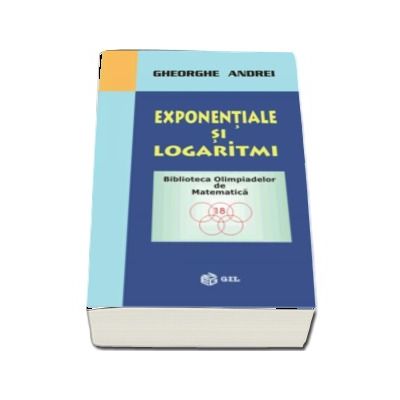 Exponentiale si logaritmi - Gheorghe Andrei (Biblioteca Olimpiadelor de Matematica)