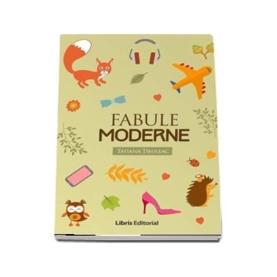 Fabule moderne - Tatiana Tibuleac