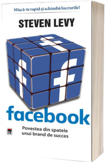 Facebook. Povestea din spatele unui brand de succes