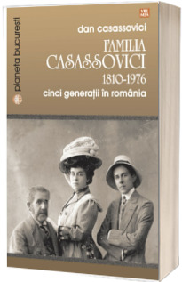 Familia Casassovici. 1810-1976. Cinci generatii in Romania