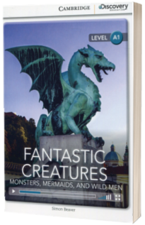 Fantastic Creatures: Monsters, Mermaids, and Wild Men Beginning Book with Online Access