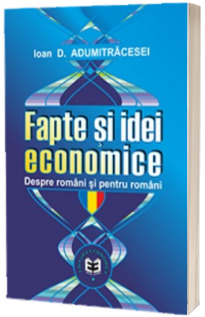 Fapte si idei economice. Despre romani si pentru romani