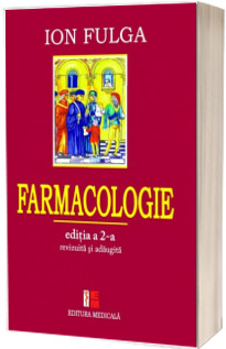 Farmacologie - Ion Fulga. Editia a II-a, revizuita si adaugita