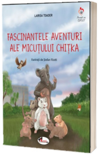 Fascinantele aventuri ale micutului Chitka